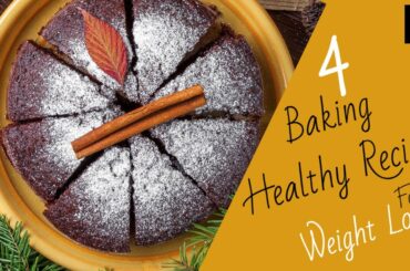 4 Healthy Baking Recipes For Weight Loss