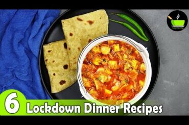 6 Lockdown Recipes  | 6 Easy Dinner Recipes | Indian Dinner Plan | Dinner Ideas | Restaurant Style