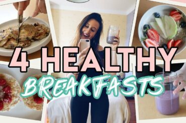 4 HEALTHY Breakfast Ideas l Quick + Easy Recipes