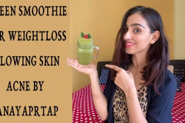 Green smoothie recipe for weightloss, glowing skin, and acne by Anayaprtap