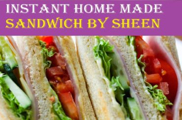 Instant Homemade Sandwich By Sheen | Quick Sandwich Recipe