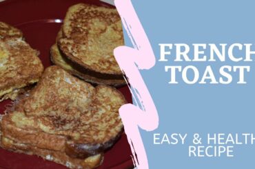 French Toast Recipe - Easy and Healthy!