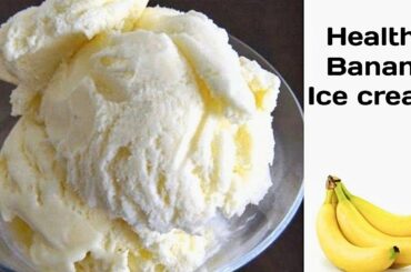 Healthy Banana Ice cream | Banana Ice cream Recipe