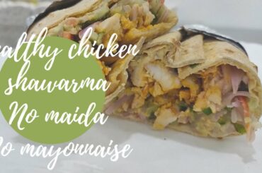 Healthy Diet Recipes for Lockdown | Healthy Chicken Shawarma Recipe | No Maida, No Mayonnaise |