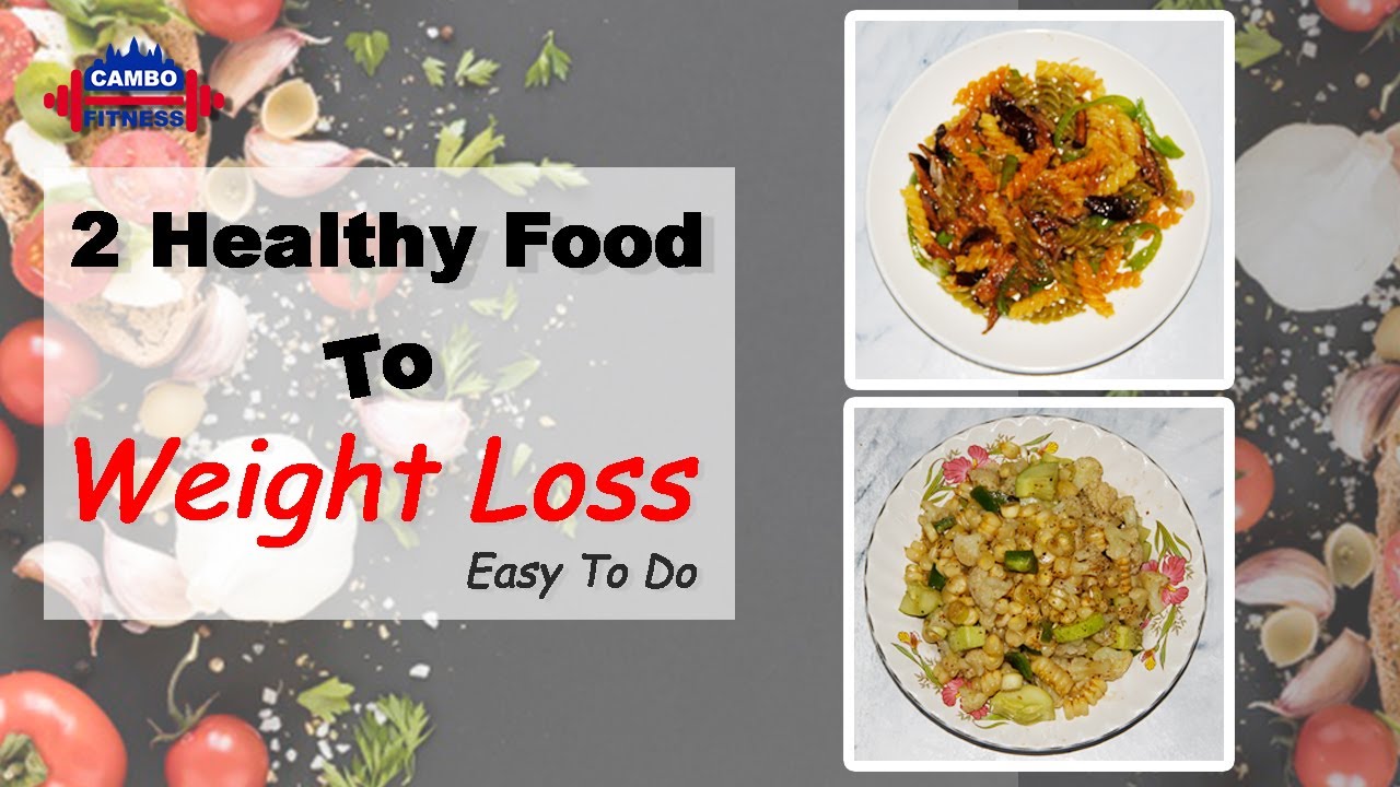 2 Healthy Food To Weight Loss & Easy To Do | Healthy Food 2 Healthy Food To Weight Loss & Easy To Do | Healthy Food