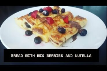 Yummy Bread With Mix Berries And Nutella| Healthy Breakfast Recipe That You Can Make At Home