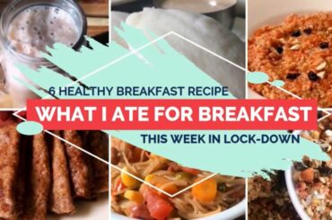 What I Ate this Week for Breakfast | 6 Easy Indian Veg Healthy Breakfast Recipes | Weight Loss