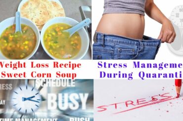Weight Loss Recipe - Sweet Corn Soup | Mental Health & Wellness During Quarantine | Anxiety & Stress