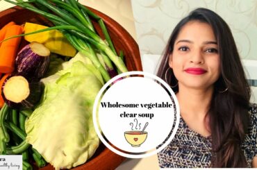 Wholesome vegetable clear soup | Dinner soup recipe | Healthy Recipes | Aura - Art of healthy living