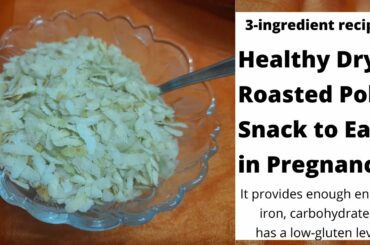 Dry Roasted Poha as a Snack During Pregnancy | Make this Healthy Snacks for Pregnancy