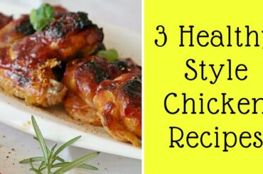 3 Healthy Style Chicken Recipes| Volha Behi
