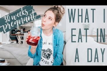 What I Eat In A Day | Healthy Diet | 30 Weeks Pregnant