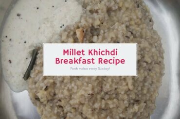 Millet Khichdi | Healthy Breakfast Recipe | Sowmya Mahadeek