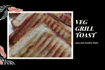 CRISPY VEG GRILLED TOAST / EASY GRILLED SANDWICH / HEALTHY GRILLED TOAST