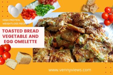 Weightloss Recipe -HIGH PROTEIN BREAKFAST/DINNER -Toasted Bread Vegetable and Egg Omelette.
