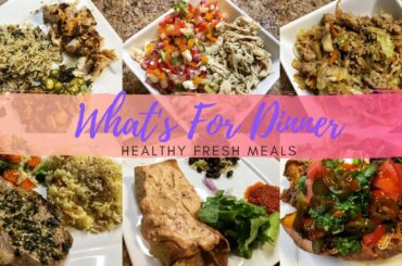 WHAT'S FOR DINNER | HEALTHY FRESH MEALS | FAMILY FRIENDLY