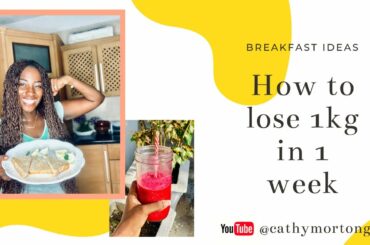 How to lose 1kg in 1 Week ( Breakfast Ideas)