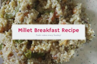 Easy, Quick and Simple Millet Breakfast Recipe | Weight Loss Recipe | Sowmya Mahadeek