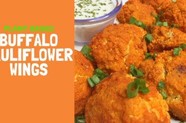 BUFFALO CAULIFLOWER WINGS| PLANT BASED RECIPES| HEALTHY SNACK IDEA