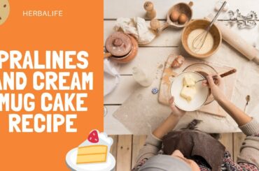 Herbalife Pralines and Cream Mug Cake Recipe