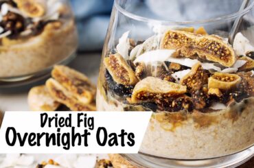 Easy and Healthy breakfast - DRIED FIG OVERNIGHT OATS Recipe