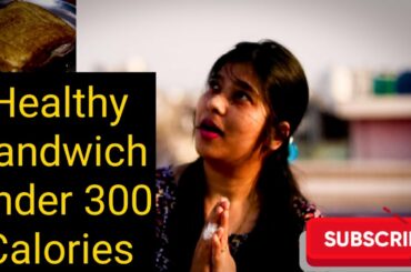 Healthy Sandwich Recipe Under 300 Calories | Healthy Diet | Lifestylehacks | Neha Sharma