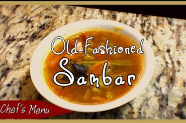 Old-Fashioned Sambar | Old Recipe for Healthy Indian Dish | Chef’s Menu