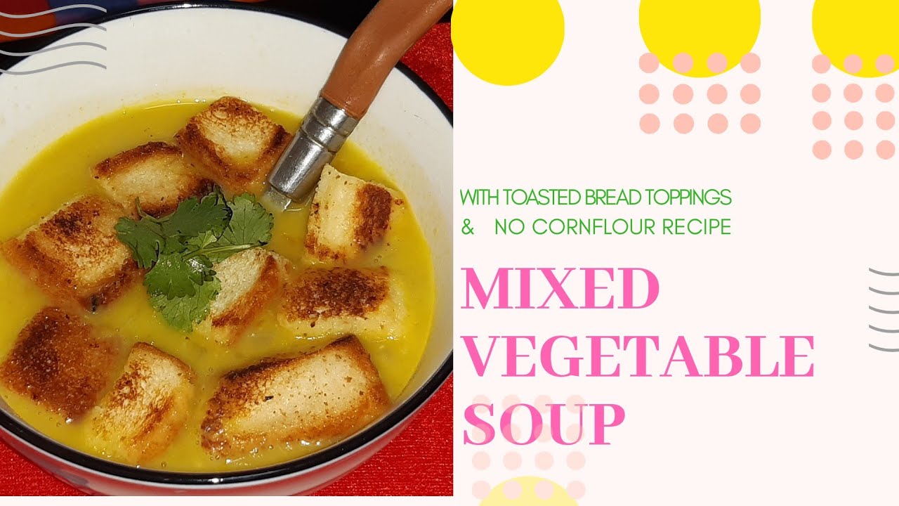Mixed Vegetable Soup- Healthy No Cornflour Recipe |With Toasted Bread Chunks|Weight loss|Low calorie Mixed Vegetable Soup- Healthy No Cornflour Recipe |With Toasted Bread Chunks|Weight loss|Low calorie