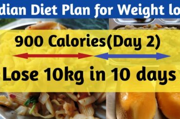 How to lose weight fast 10kg in 10 days diet | Indian diet plan for weight loss | 900 calorie Day 2