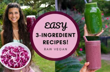 Easy 3-Ingredient Recipes to Make at Home | Raw Vegan