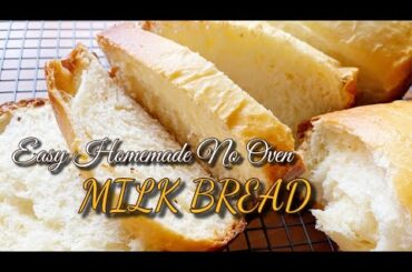 Easy Homemade No Oven Milk Bread Recipe