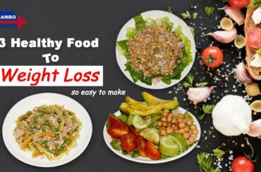 3 Healthy Food To Weight Loss Fast  | Healthy Food