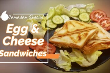 Egg n Cheese sandwiches || Healthy Ramadan Special recipe || Iftaar time snack