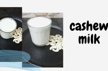 How To Prepare Cashew Milk Recipes|Cashew Milk|Healthy Recipes With Cashew Milk
