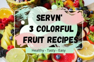 Colorful Fruit Recipe Ideas - Easy, Tasty