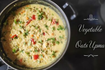Vegetable Oats Upma - Healthy Weight Loss Recipe - వోట్స్ ఉప్మా - सब्जी ओट्स उपमा