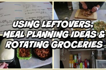 USING LEFTOVERS, MEAL PLANNING IDEAS & ROTATING GROCERIES