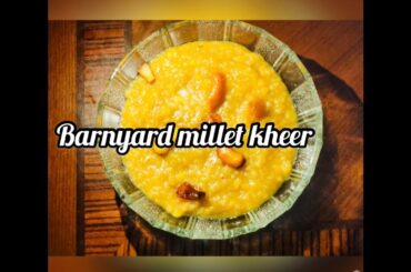 Barnyard Millet kheer| kuthiraivali payasam| Easy and quick millet recipes| Healthy dessert recipes