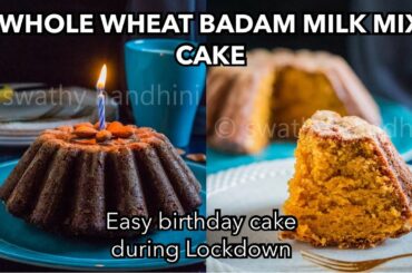 EGGLESS WHOLE WHEAT BADAM MILK MIX CAKE RECIPE / HEALTHY ALMOND MILK CAKE