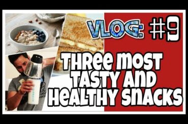 vlog #9: My 3 most healthy and tasty snacks recipe
