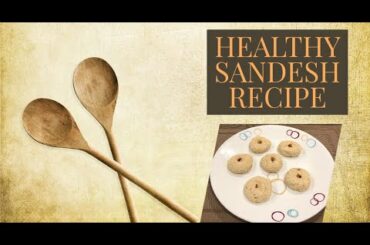 Sandesh Recipe | How to make a healthy sandesh | Lockdown Recipes