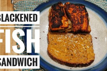HOW TO MAKE BLACKENED FISH SANDWICH