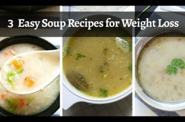 3 Easy soup recipes for weightloss | Weight loss recipes | healthy soups for weightloss