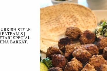 Turkish Style Meatballs | Healthy | Easy Recipes | Hina Barkat
