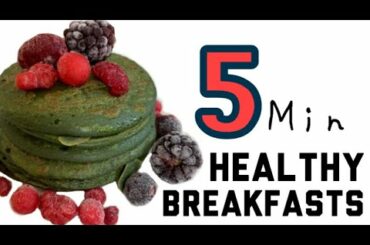 5 Minute Healthy Breakfast Ideas!