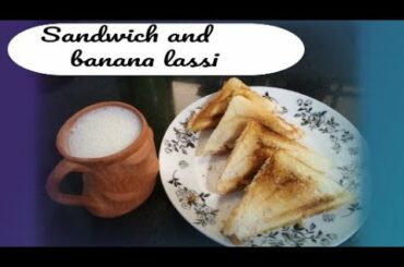 How to make tasty breakfast|| Sandwich || banana lassi || healthy food
