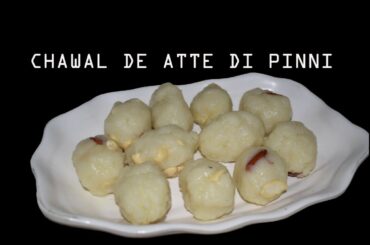 Chawal de atte di pinni/ Healthy food/  Punjabi food/ How to make pinni/