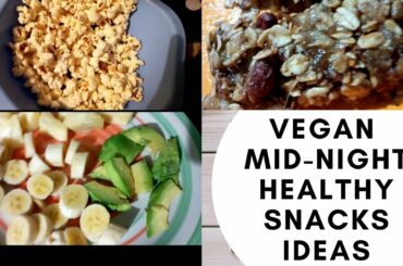 Midnight Snack Adventures/ Healthy Vegan Midnight (or anytime really)Snack Ideas