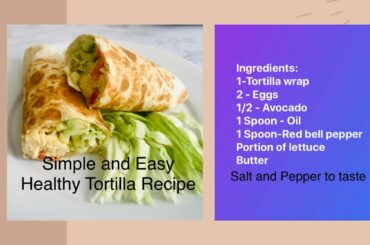 Simple and Easy Healthy Tortilla Wrap