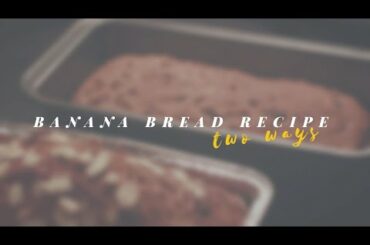 Healthy + Whole Recipes : Banana Bread Two Ways